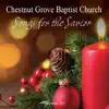 Chestnut Grove Baptist Church - Songs For the Savior