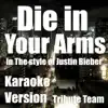 Tribute Team - Die in Your Arms (Karaoke Version in the Style of Justin Bieber) - Single
